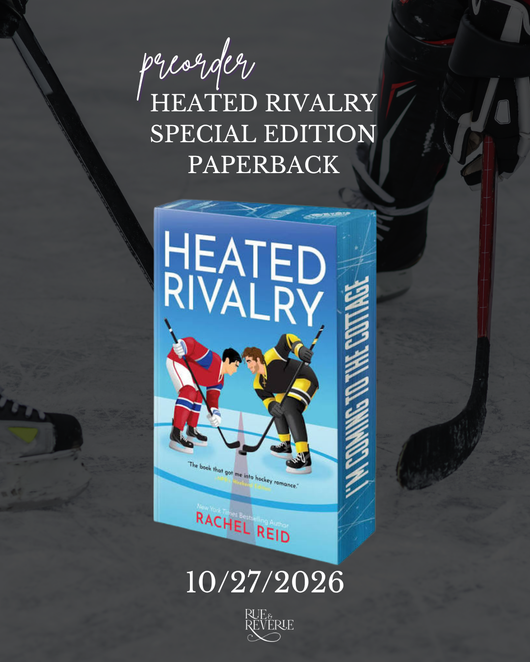 A promotional graphic for the paperback edition of the book 'Heated Rivalry' by Rachel Reid, shown as a blue book box with hockey players illustrated on the cover, surrounded by hockey sticks and boots on a dark gray ice background. Text reads 'preorder HEATED RIVALRY SPECIAL EDITION PAPERBACK' and '10/27/2026'.